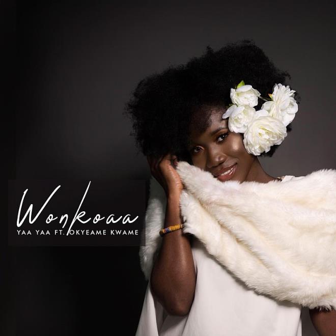 Yaa Yaa Drops New Single “Wonkoaa” Featuring Okyeame Kwame