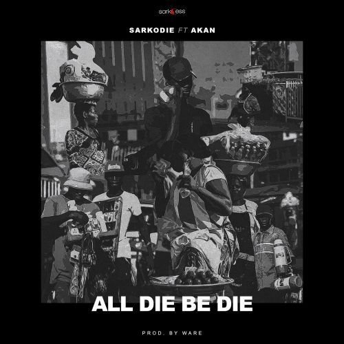Sarkodie Drops Hot Single ‘All Die Be Die’