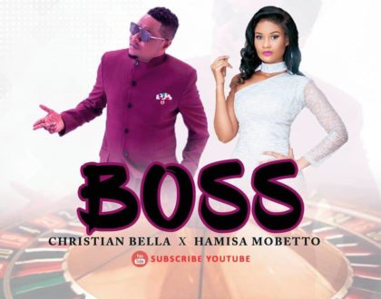 Boss by Christian Bella ft Hamisa Mobetto