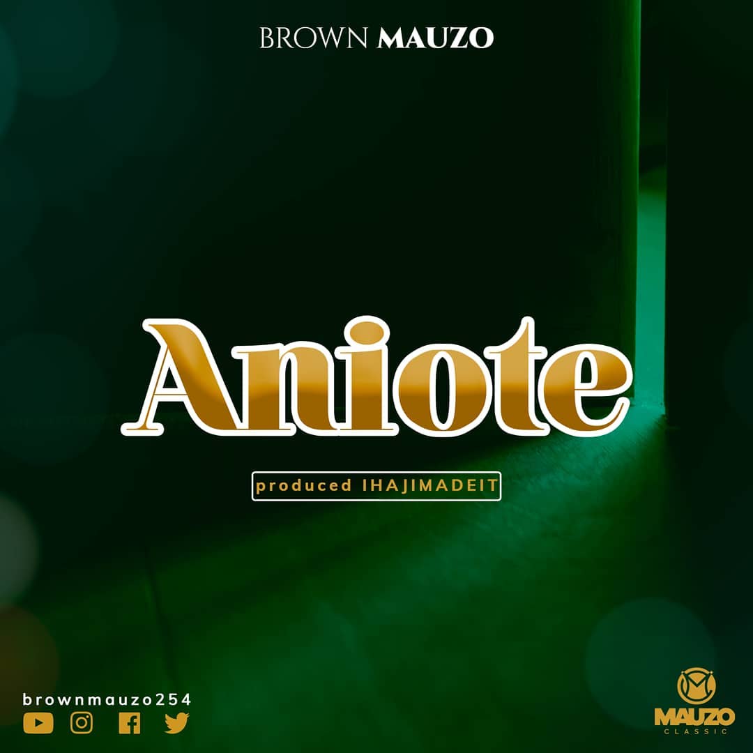 Brown Mauzo brings you a new jam ‘Aniote’