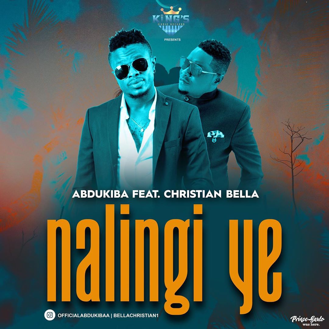 Abdu Kiba features Christian Bella in new jam “Nalingi Ye”