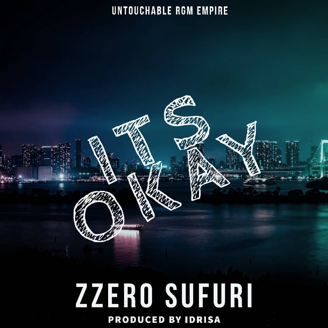 Zzero Sufuri says ‘Its Ok’ in new jam it is a hit